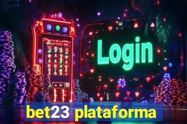 bet23 plataforma